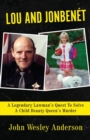 Lou and Jonben?t : A Legendary Lawman's Quest To Solve A Child Beauty Queen's Murder - Book
