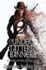 Under Tattered Banners : A Forgotten Gods Tale #5: A Forgotten Gods Tale #5 - Book
