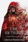 A Time For Tyrants : A Forgotten Gods Tale #6 - Book
