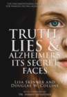 Truth, Lies & Alzheimer's : Its Secret Faces - Book