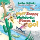 Happy Snappy Wonderful Places to Go! - Book