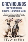 Greyhounds : Greyhound Dogs Complete Owner's Guide - Book