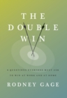 The Double Win : 8 Questions Everyone Must Ask To Win At Work And At Home - Book