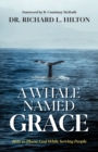 A Whale Named Grace : How to Please God While Serving People - Book