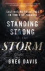 Standing Strong in the Storm : Cultivating Resilience In Times Of Trouble - Book