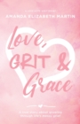 Love, Grit and Grace : A true story about growing through life's messy grief - Book