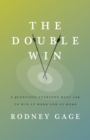 The Double Win : 8 Questions Everyone Must Ask To Win at Work and at Home - Book