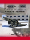 Cannon in Canada, Province by Province, Volume 8 : Manitoba - eBook