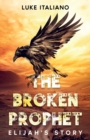 The Broken Prophet : Elijah's Story - Book