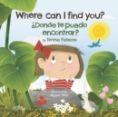 Where can I find you? : ?Donde te puedo encontrar? - Book