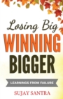 Losing Big Winning Bigger : Learnings from failure - Book
