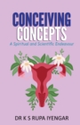 Conceiving Concepts : A Spiritual and Scientific Endeavour - Book