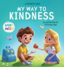 My Way to Kindness : Children's Book about Love to Others, Empathy and Inclusion (Preschool Feelings Book) - Book