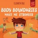 Body Boundaries Make Me Stronger : Personal Safety Book for Kids about Body Safety, Personal Space, Private Parts and Consent that Teaches Social Skills and Body Awareness - Book