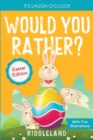 It's Laugh o'Clock - Would You Rather? - Easter Edition : A Hilarious and Interactive Question and Answer Book for Boys and Girls: Basket Stuffer Ideas for Kids - Book