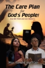 The Care Plan for God's People! : How we think and live matters! - Book