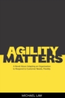 Agility Matters : A Novel about Adapting an Organisation to Respond to Customer Needs Flexibility - Book