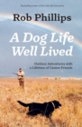 A Dog Life Well Lived : Outdoor Adventures with a Lifetime of Canine Friends - Book