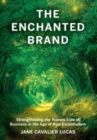 The Enchanted Brand : How to Strengthen the Human Side of Business - Book