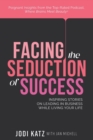 Facing the Seduction of Success : Inspiring Stories on Leading in Business While Living Your Life - Book
