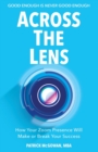 Across The Lens : How Your Zoom Presence Will Make or Break Your Success - Book