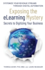 Exposing The eLearning Mystery : Secrets To Digitizing Your Business - Book