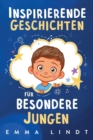 Inspirierende Geschichten fur besondere Jungen : Ein Kinderbuch uber Selbstvertrauen, Mut und Werte - Book
