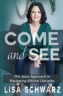 Come and See : The Jesus Approach to Equipping Biblical Disciples - Book