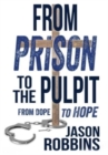 From Prison to the Pulpit : From Dope to Hope - Book