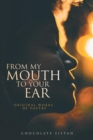 From My Mouth to Your Ear : Original Works of Poetry - eBook