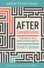 After Evangelicalism Group Study Guide : The Path to a New Christianity - Book