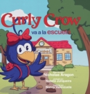 Curly Crow va a la escuela : Un libro infantil sobre el estr?s y la ansiedad para ni?os de 4 a 8 a?os - Book