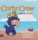 Curly Crow va a la playa : Un libro para ni?os sobre c?mo lidiar con el acoso, para ni?os de 4 a 8 a?os - Book