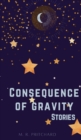 Consequence of Gravity : A collection of Short Stories and Poetry - Book