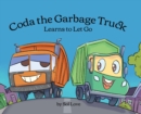 Coda the Garbage Truck : Learns to Let Go - Book