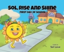 Sol, Rise and Shine : First Day of School - Book