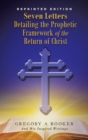 Seven Letters Detailing the Prophetic Framework of the Return of Christ - Book