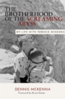 Brotherhood of the Screaming Abyss : My Life with Terence McKenna - eBook