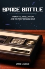 Space Battle : The Mattel Intellivision and the First Console War - eBook