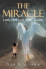 The Miracle : Little Girl Lost in the Woods - eBook