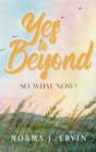 Yes to Beyond : So What Now? - Book
