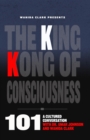 The King Kong of Consciousness 101 : A Cultural Conversation with Dr. Umar Johnson and Wahida Clark - eBook