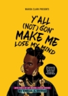 Y'ALL (NOT) GON' MAKE ME LOSE MY MIND : Notes from a Hip-Hop Unicorn & Suicide Survivor - eBook
