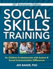 Social Skills Training, 20th Anniversary Edition : for Children & Adolescents with Autism & Social-Communication Differences - Book