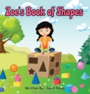 Zoe's Book Of Shapes : Zoe's hands-on and fun way of teaching kids gives parents the opportunity to play a vital role in their child's early education. - Book