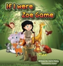 Zoe's Game "If I Were" : " Imagination is the door to possibilities. It is where creativity, ingenuity, and thinking outside the box begin for child development. - Book