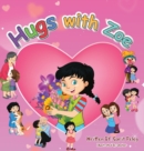 Hugs With Zoe : let's join Zoe on this mission, spread the power of hugs far and wide, and enliven each other with affection! - Book