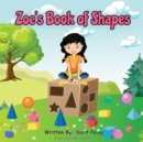 Zoe's Book Of Shapes : Zoe's hands-on and fun way of teaching kids gives parents the opportunity to play a vital role in their child's early education. - Book