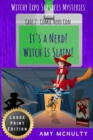 It's a Nerd! Witch Is Slain! : Case 2: Comic Hero Con Large Print Edition - Book