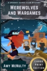 Werewolves and Wargames : Large Print Edition - Book